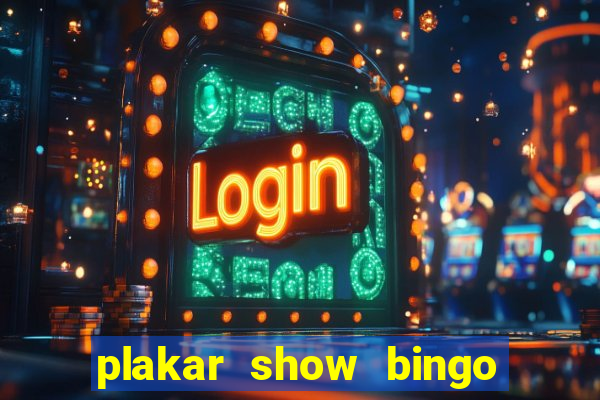 plakar show bingo ao vivo