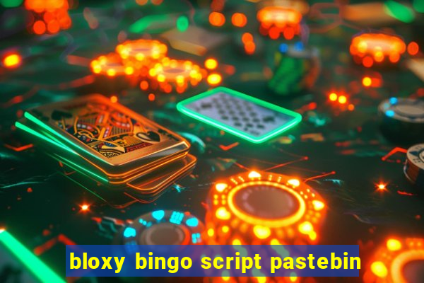 bloxy bingo script pastebin