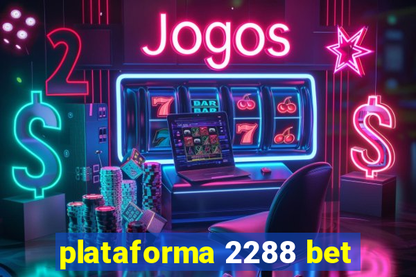 plataforma 2288 bet