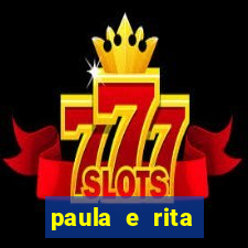 paula e rita compraram muitas cartelas no bingo e gastaram