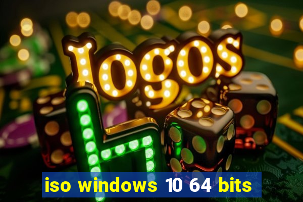 iso windows 10 64 bits