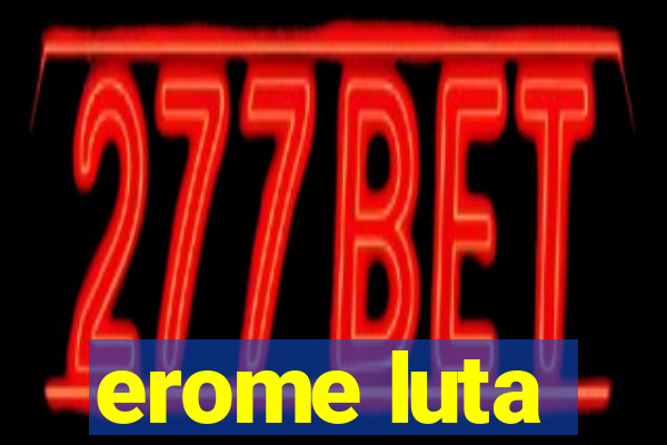 erome luta