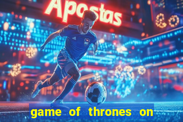 game of thrones on google drive