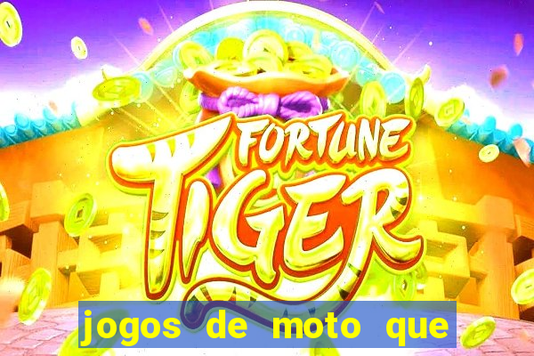 jogos de moto que da grau