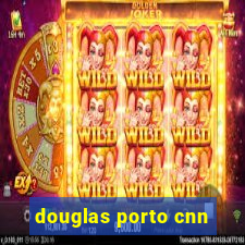 douglas porto cnn
