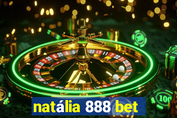 natália 888 bet